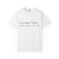 Living That — Mom, Baby, Cat Life T-Shirt