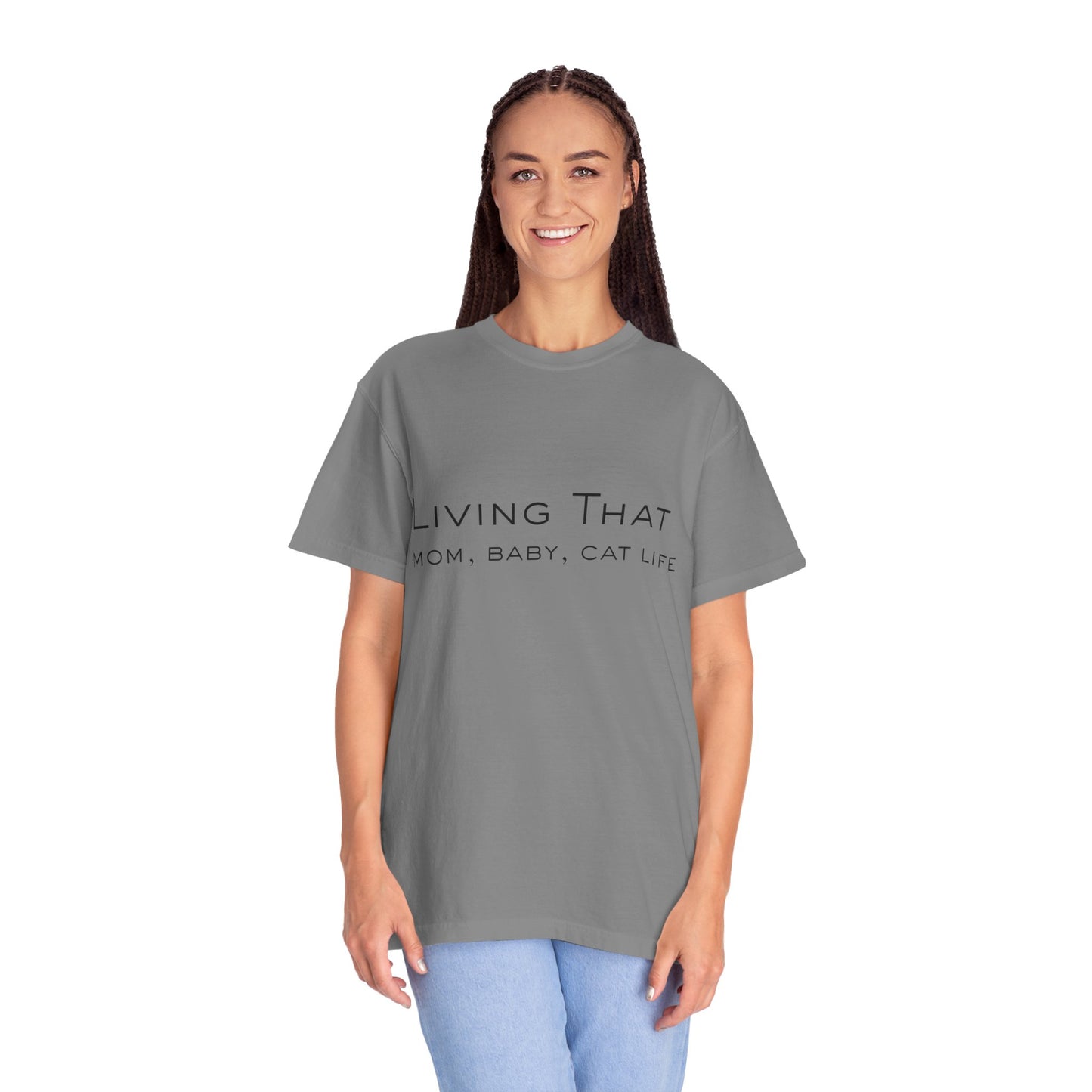 Living That — Mom, Baby, Cat Life T-Shirt