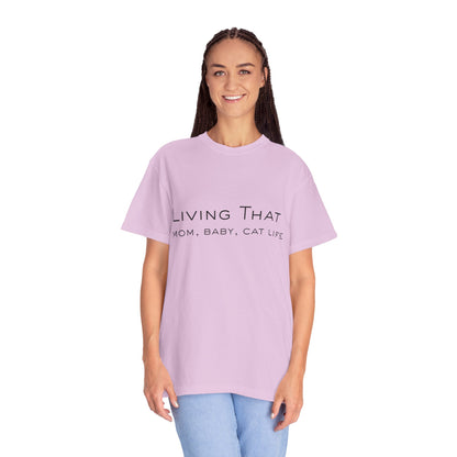 Living That — Mom, Baby, Cat Life T-Shirt