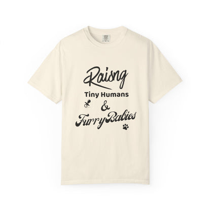 Raising Tiny Humans & Furry Babies T‑Shirt