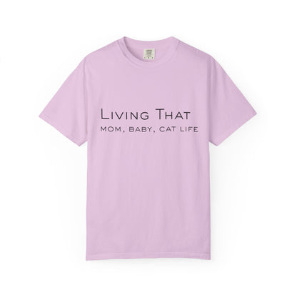 Living That — Mom, Baby, Cat Life T-Shirt