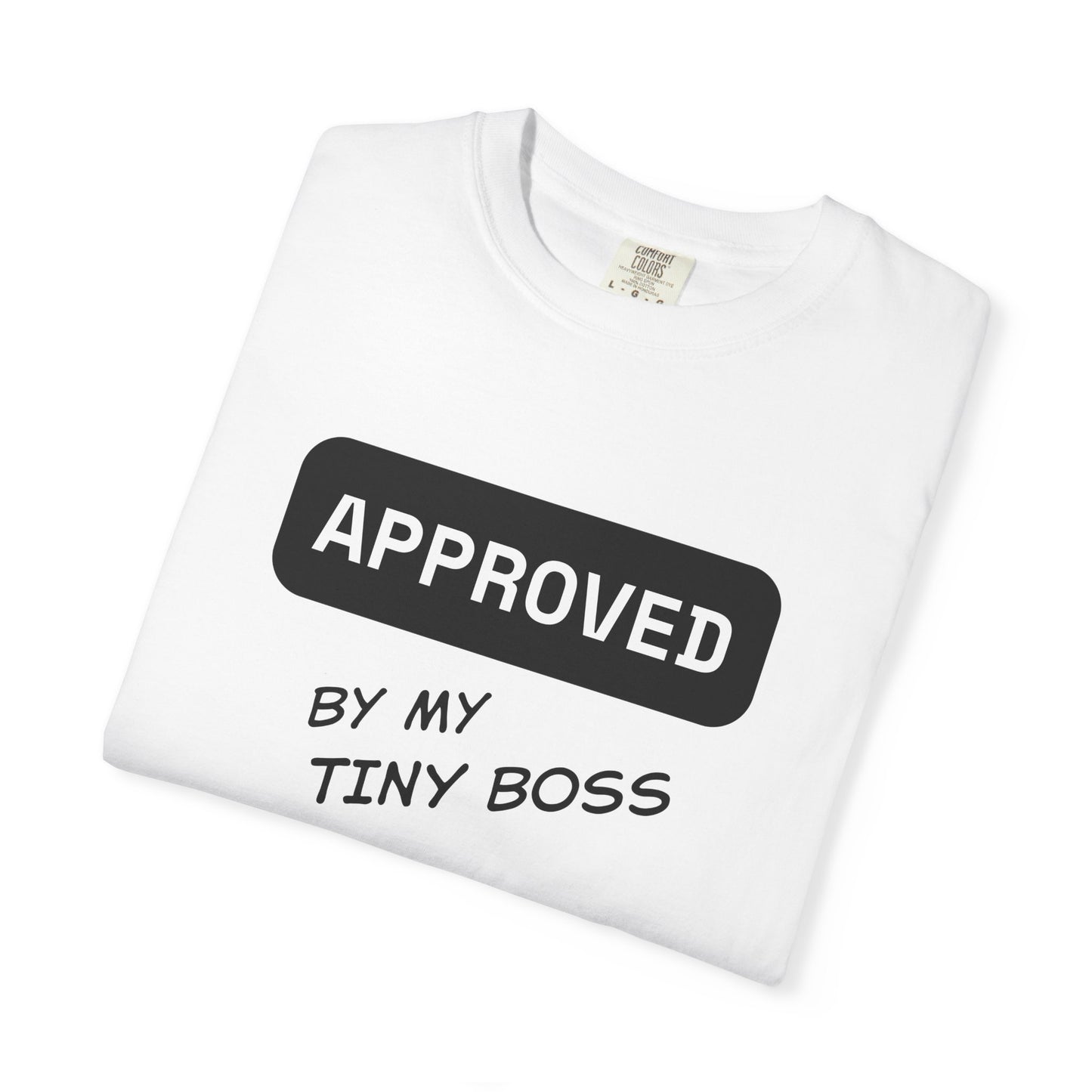 Approved by My Tiny Boss T-Shirt - Cute Mom/Dad Baby Approval Tee