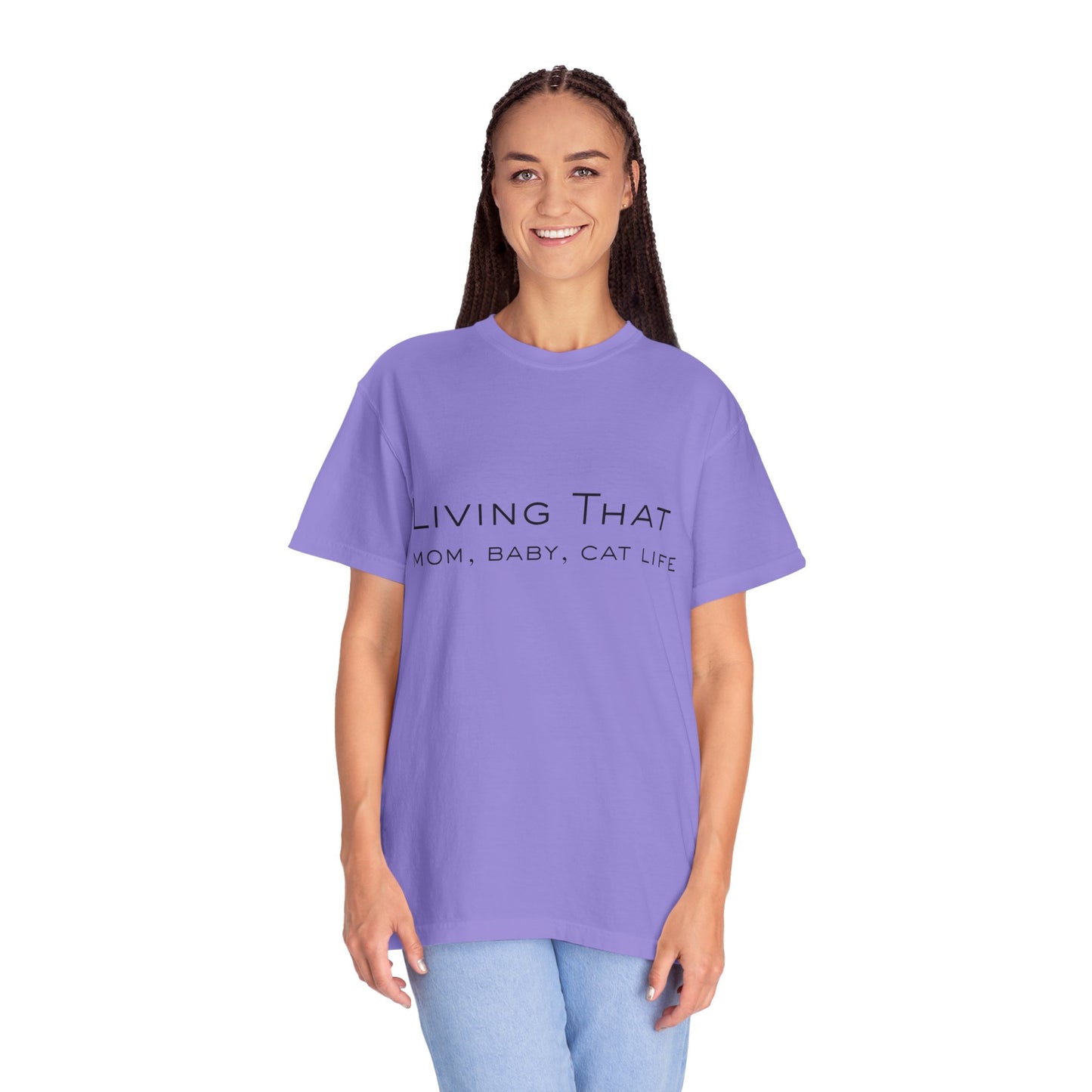 Living That — Mom, Baby, Cat Life T-Shirt