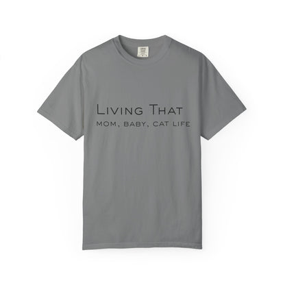 Living That — Mom, Baby, Cat Life T-Shirt