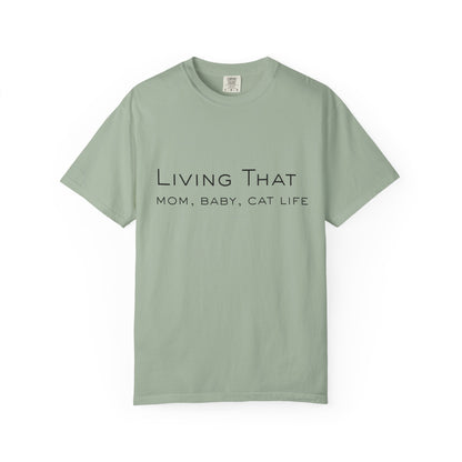 Living That — Mom, Baby, Cat Life T-Shirt