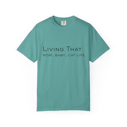 Living That — Mom, Baby, Cat Life T-Shirt