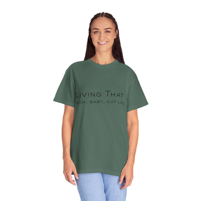 Living That — Mom, Baby, Cat Life T-Shirt