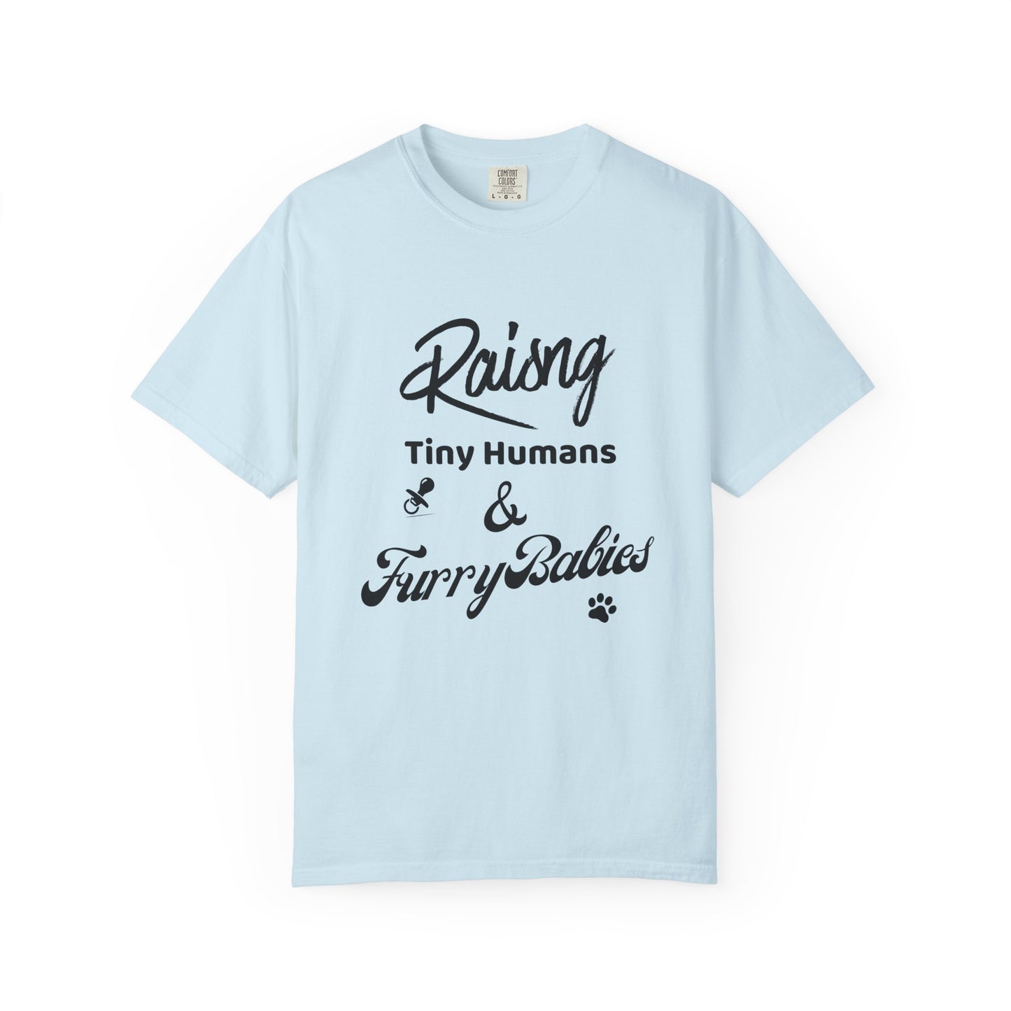 Raising Tiny Humans & Furry Babies T‑Shirt