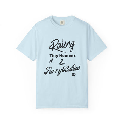 Raising Tiny Humans & Furry Babies T‑Shirt