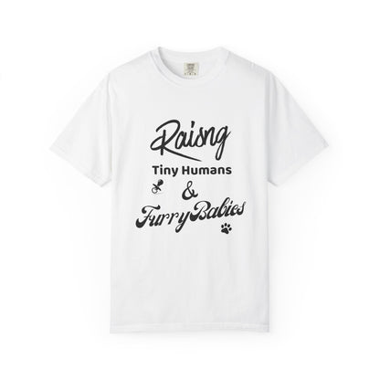 Raising Tiny Humans & Furry Babies T‑Shirt