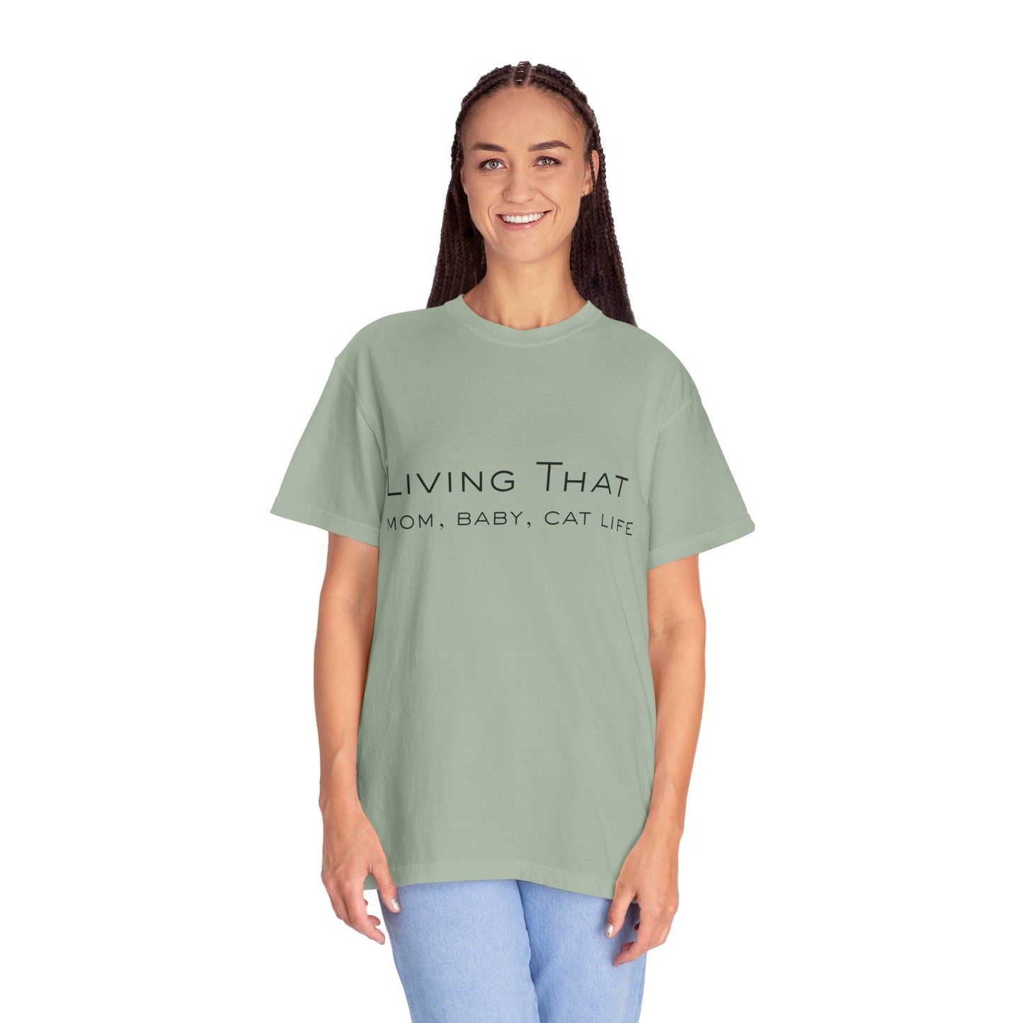 Living That — Mom, Baby, Cat Life T-Shirt