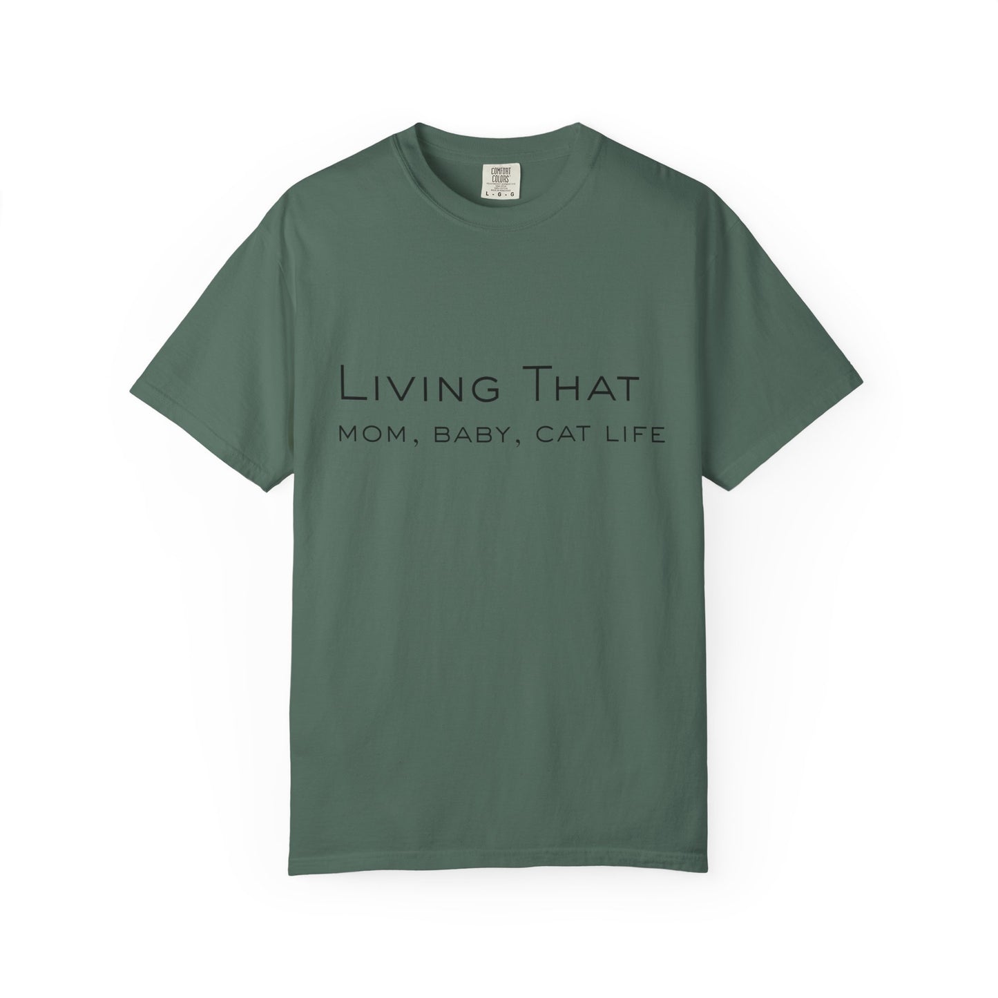 Living That — Mom, Baby, Cat Life T-Shirt