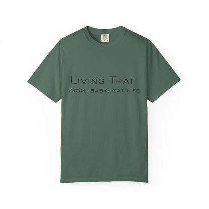Living That — Mom, Baby, Cat Life T-Shirt